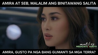 Amira, gusto pa nga bang gumanti laban sa mga Terra? (shorts) | Makiling