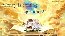 Money is coming ep 24
