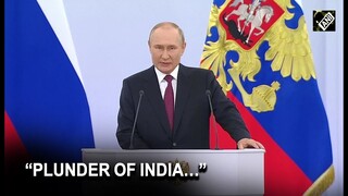 “Plunder of India…”: Putin rails against Western powers in his speech