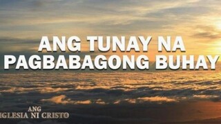 Ang Tunay Na Pagbabagong-buhay | Ang Iglesia Ni Cristo