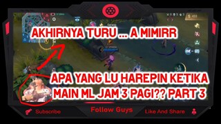 Apa Yang Lu Harepin Ketika Push Rank ML Jam 3 Pagi??? Part 3