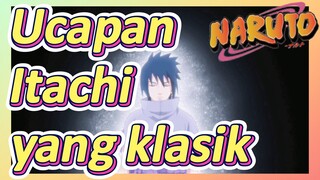 Ucapan Itachi yang klasik