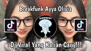 DJ BREAKFUNK AYYA OLIVIA VIRAL TIK TOK TERBARU 2024 YANG KALIAN CARI !