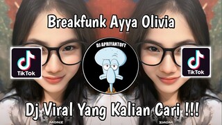 DJ BREAKFUNK AYYA OLIVIA VIRAL TIK TOK TERBARU 2024 YANG KALIAN CARI !