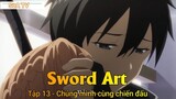 Sword Art Tập 13 - Chúng mình cùng chiến đấu