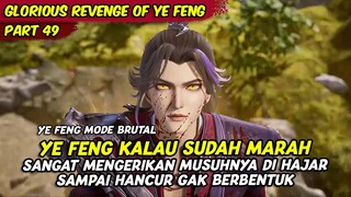 PERTARUNGAN TERAKHIR MELAWAN SENJA PENGUASA JIWA KEGELAPAN | GLORIOUS REVENGE OF YE FENG | PART 49