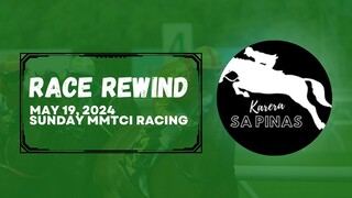 RACE REWIND | MAY 19, 2024 | SUNDAY MMTCI RACING | Karera Sa Pinas