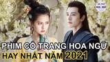 Tổng Hợp 70 Bộ Phim Cổ Trang Trung Quốc Mới Hay Nhất Lên Sóng Năm 2021 Top Chinese Drama