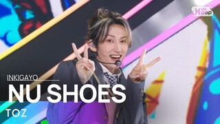 TOZ (티오지) - NU SHOES @인기가요 inkigayo 20240519