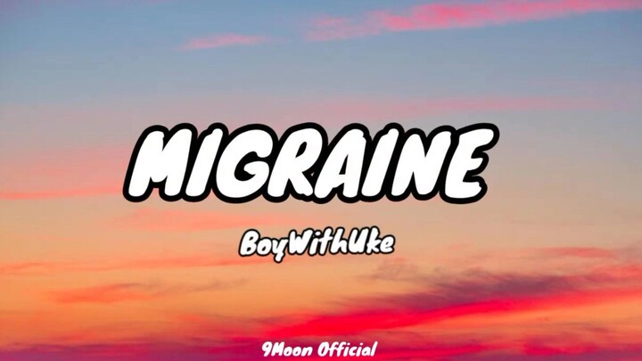 BoyWithUke - Migraine (Lyrics)