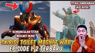 EPISODE BARU 1-2 SKIBIDI TOILET MAGNET WAR! KEMUNCULAN ALIANSI BARU TERKUAT TITAN MAGNET MAN!