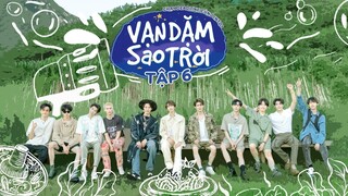 [Vietsub] Show nhóm "Vạn dặm sao trời " tập 6