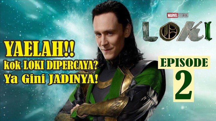 NGAPAIN LOKI DIPERCAYA!! YA GINI JADINYA!! : ALUR CERITA LOKI EPISODE 2