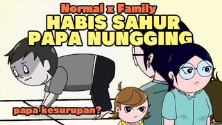 HABIS SAHUR PAPA KESURUPAN? NORMAL X FAMILY