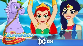 DC Super Hero Girls | Water, Water Everywhere! |@DC Kids​