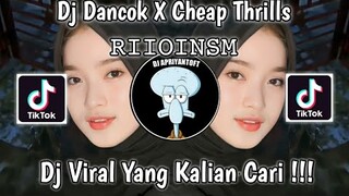 DJ DANCOK X CHEAP THRILLS SLOWED 𝚁𝙸𝙸𝙾𝙸𝙽𝚂𝙼 VIRAL TIK TOK TERBARU 2023 YANG KALIAN CARI !