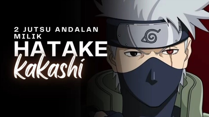 2 Jutsu Andalan milik Hatake Kakashi