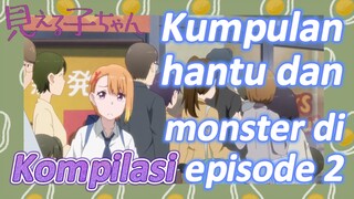 [Mieruko Chan] Kompilasi | Kumpulan hantu dan monster di episode 2