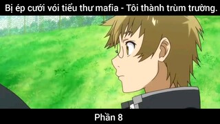 Bị ép cưới vói tiểu thư mafia - Tôi thành trùm trường #8