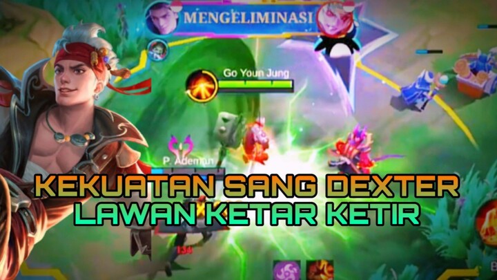 KEKUATAN SANG DEXTER MEMBUAT LAWAN KETAR KETIR