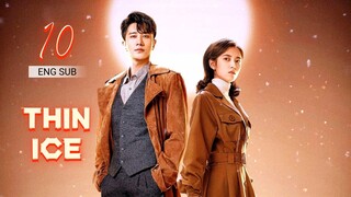 🇨🇳 Thin Ice (2023) | Episode 10 | Eng Sub | (薄冰 第10集 )