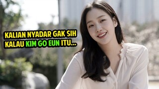 IDOLA BARU !! 13 FAKTA WOW KIM GO EUN YANG KALIAN GAK BAKAL NYANGKA