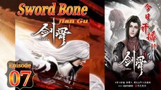 Eps 07 |  Sword Bone [Jian Gu] Sub Indo