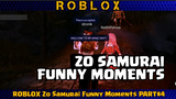 ROBLOX Zo Samurai Funny Moments PART#4