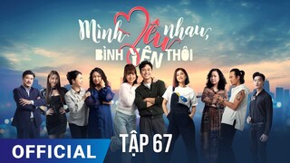 Mình Yêu Nhau, Bình Yên Thôi Tập 67 | Phim truyền hình VTV3 hay nhất 2024 | Full HD | SK Pictures
