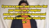 IF YOU'RE A PARENT, AND YOU NOTICE THAT YOUR ELDEST SON/DAUGHTER MANIFEST TRAITS OF BEING HOMOSEXUAL