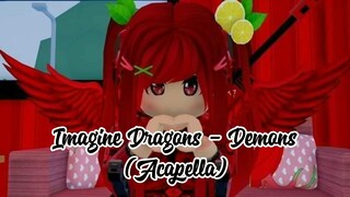 Imagine Dragons - Demons (Acapella)