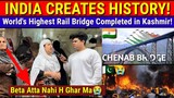 INDIA CREATES HISTORY! WORLD'S HIGHEST RAIL BRIDGE COMPLETED IN KASHMIR! PAK REACTION | DailySwag |