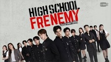 EP. 6 High School Frenemy