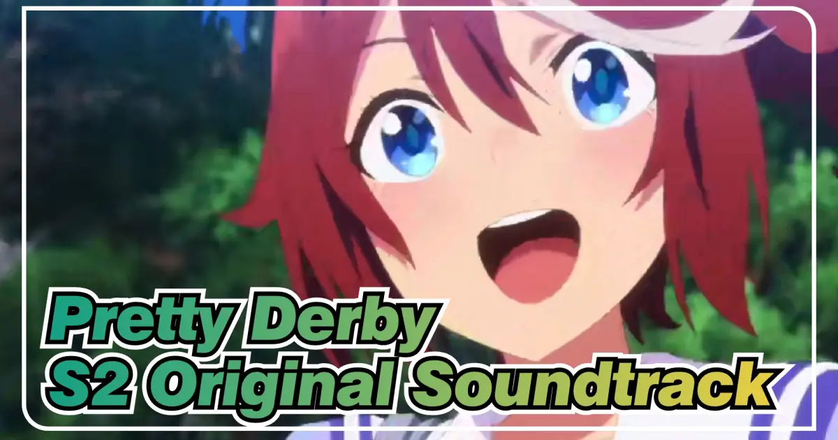 Pretty Derby Season 2 Original Soundtrack E Bilibili