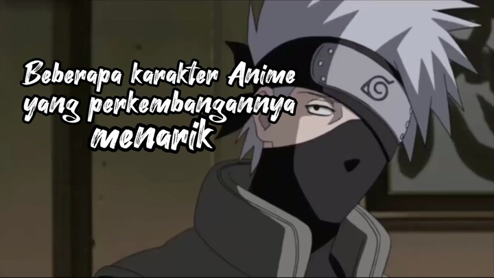 Beberapa karakter anime yang memiliki perkembangan yang menarik!!