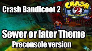 Crash Bandicoot 2 | "The Eel Deal" - "Sewer or later" Theme | Pre-Console Version ♫