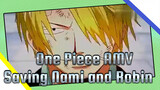 One Piece AMV: Saving Nami and Robin; Protect Them With My Life!