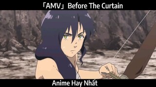 「AMV」Before The Curtain Hay Nhất