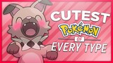 The Cutest Pokémon of Every Type
