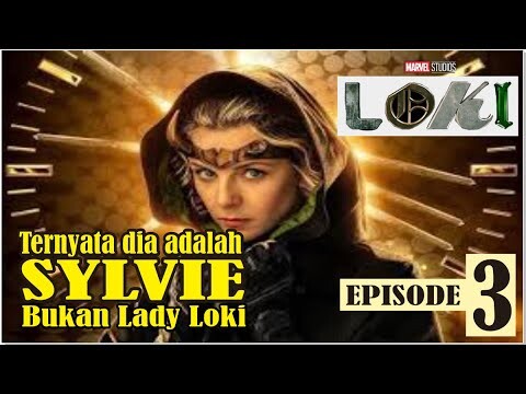 TERNYATA DIA BERNAMA SYLVIE, BUKAN LADY LOKI : ALUR CERITA LOKI EPISODE 3