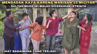 MENDADAK KAYA KARENA WARISAN 15 MILIYAR, SULTAN MUDA INI MALAH DICERAIKAN ISTRINYA!! tapi ternyata..