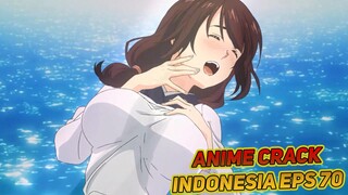 Malu-Malu Tambah Imut | Anime Crack Indonesia Episode 70