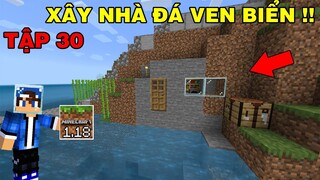 Tập 30 | SINH TỒN MINECRAFT PE 1.18 | Xây Nhà Gỗ Đá Ven Biến..!!