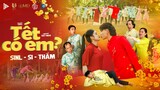 [ Parody Tết ] Tết Có Em ? | Sinl x Si x Cô Thắm ft. Đạt Max | Nhạc Tết 2024