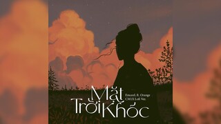 Mặt Trời Khóc (CM1X Lofi Ver.) - Emcee L (Da LAB) ft. Orange