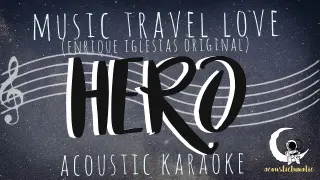 HERO Music Travel Love(Enrique Iglesias Original)(Acoustic Karaoke)