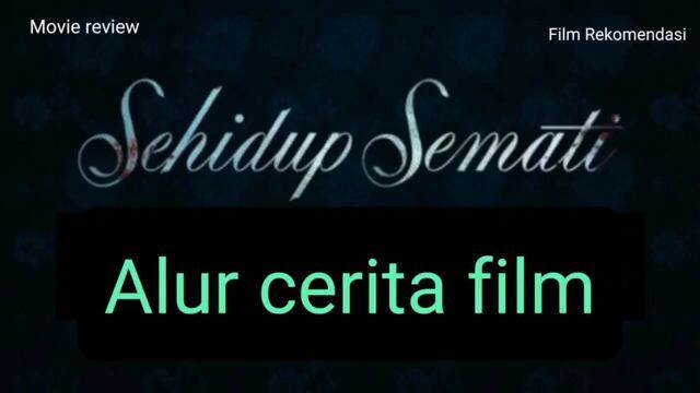 Alur cerita sehidup semati