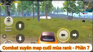 Combat xuyên map cuối mùa rank - Phần 7