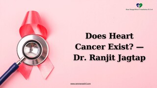 Does Heart Cancer Exist — Dr. Ranjit Jagtap