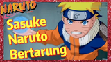 Sasuke Naruto Bertarung